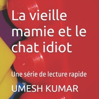 La vieille mamie et la chatte idiote: série de lecture rapide (Heritage Hues: Multilingual Indian Folk Tales) (French Edition) B0H23MZKFB Book Cover