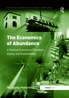 The Economics of Abundance: A Political Economy of Freedom, Equity, and Sustainability 1138383376 Book Cover