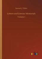 Letters and Literary Memorials of Samuel J. Tilden Vol I 1347545255 Book Cover