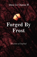 Forged By Frost: Illusions of Ingilaef Book I 0578969467 Book Cover