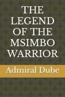 The Legend of the Msimbo Warrior B0BVD3ZXK4 Book Cover