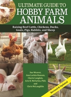 Hobby Farm Animals: A Comprehensive Guide to Raising Chickens, Ducks, Rabbits, Goats, Pigs, Sheep, and Cattle 1620084244 Book Cover