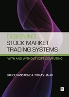 Designing Stock Market Trading Systems: With and without soft computing 1906659583 Book Cover