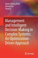 Management and Intelligent Decision Making in Complex Systems: An Optimization Driven Approach 9811593914 Book Cover