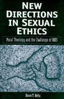 New Directions in Sexual Ethics: Moral Theology And the Challenge of AIDS 0225667932 Book Cover