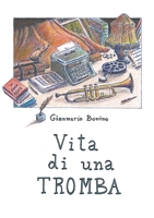 Vita di una tromba (Italian Edition) 1446700798 Book Cover