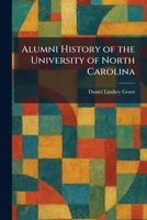 Alumni History of the University of North Carolina 1025270835 Book Cover