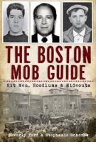 The Boston Mob Guide: Hit Men, Hoodlums & Hideouts (True Crime) 1609494202 Book Cover