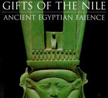 Gifts of the Nile: Ancient Egyptian Faience 0500237549 Book Cover