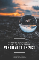 WordRevo Tales 2020 (Italiano / English): Un mondo senza confini / A World Without Borders B08MHQHQRS Book Cover