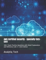 AWS Certified Security - Specialty (SCS-C01): 300+ Exam Practice Questions with Detail Explanation and Reference Link || 2020 Edition B08JDYXPWX Book Cover