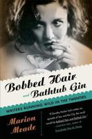 Bobbed Hair and Bathtub Gin: Writers Running Wild in the Twenties 0156030594 Book Cover