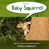 I'm a Baby Squirrel 1541353439 Book Cover