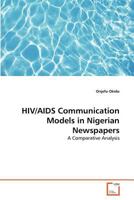 HIV/AIDS Communication Models in Nigerian Newspapers: A Comparative Analysis 3639374215 Book Cover