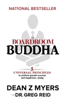 The Boardroom Buddha: 5 Universal Principles to Achieve Greater Success and Happiness... Today 194900337X Book Cover