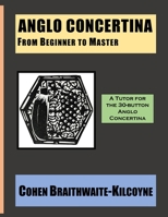 Anglo Concertina from Beginner to Master 1953208045 Book Cover