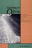 Listening to Olivia: Violence, Poverty, and Prostitution (The Northeastern Series on Gender, Crime, and Law) 1555535968 Book Cover