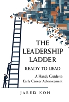 The Leadership Ladder: Ready to Lead B0DY585723 Book Cover