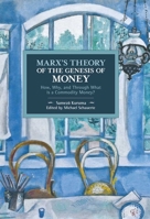 Marx's Theory of the Genesis of Money: How, Why, and Through What is a Commodity Money? 1608460584 Book Cover