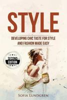 Style: Developing Chic Taste for Style and Fashion Made Easy 1537769731 Book Cover