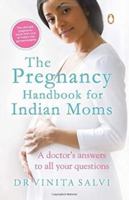 The Pregnancy Handbook for Indian Moms: A Doctor's Answers to All Your Questions 0143419390 Book Cover