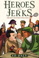 Heroes and Jerks: The Best and Worst Who Ever Lived B08928JC4P Book Cover