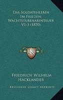 Das Soldatenleben Im Frieden; Wachtstubenabenteuer V1-3 (1870) 1168484022 Book Cover