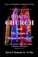 I am the church and my name is house of prayer 1435764153 Book Cover