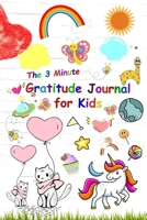 The 3 Minute Gratitude Journal for Kids: Daily Happiness Prompts for Kids ,A Journal to Teach Children to Practice Gratitude and Mindfulness , Today I am grateful for... 1661994806 Book Cover