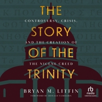 The Story of the Trinity: Controversy, Crisis, and the Creation of the Nicene Creed B0FJZH13R4 Book Cover