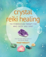 Crystal Reiki Healing: The powerhouse therapy for mind, body, and spirit 1782498575 Book Cover
