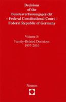 Decisions of the Bundesverfassungsgericht - Federal Constitutional Court - Federal Republic of Germany: Volume 5: Family-Related Decisions 1957-2010 3832968512 Book Cover