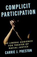 Complicit Participation: The Liberal Audience for Theater of Racial Justice 0197693393 Book Cover