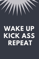 Wake Up Kick Ass Repeat: Blank Lined Notebook: Amazing Present For Awesome Parents 1702189406 Book Cover