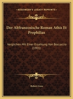 Der Altfranzosische Roman Athis Et Prophilias: Verglichen Mit Einer Erzahlung Von Boccaccio (1901) 1169413110 Book Cover