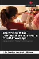 The writing of the personal diary as a means of self-knowledge: A perspective from the people-centred approach 6205894416 Book Cover