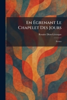 En Ã grenant Le Chapelet Des Jours: PoÃ(c)sies (French Edition) 1025628012 Book Cover