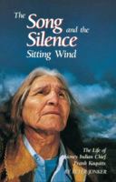 The Song and the Silence: Sitting Wind: The Life of Stoney Indian Chief Frank Kaquitts 0919433545 Book Cover