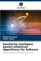 Künstliche Intelligenz basiert effektiven Algorithmus für Software: Eine Perspektive des Genetischen Algorithmus 6200861986 Book Cover