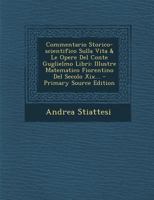 Commentario Storico-Scientifico Sulla Vita & Le Opere del Conte Guglielmo Libri: Illustre Matematico Fiorentino del Secolo XIX... - Primary Source EDI 1295868482 Book Cover