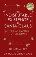 The Indisputable Existence of Santa Claus: The Mathematics of Christmas 0857524607 Book Cover