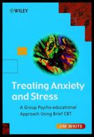 Treating Anxiety and Stress: A Group Psycho-educational Approach Using Brief CBT 0471493066 Book Cover
