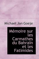Mémoire sur les Carmathes du Bahraïn et les Fatimides 1103428950 Book Cover