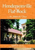 Hendersonville & Flat Rock: An Intimate Tour 1596292652 Book Cover