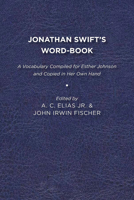 Jonathan Swift's Word-Book: A Vocabulary Compiled for Esther Johnson and Copied in Her Own Hand 1644530252 Book Cover