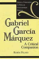 Gabriel Garcia Marquez: A Critical Companion (Critical Companions to Popular Contemporary Writers) 0313312605 Book Cover