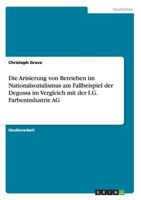Die Arisierung von Betrieben im Nationalsozialismus am Fallbeispiel der Degussa im Vergleich mit der I.G. Farbenindustrie AG 3656768722 Book Cover