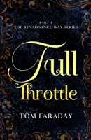 The Renaissance Way Series : Full Throttle B0B1F737ZC Book Cover