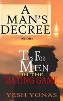 A Man's Decree: Tips For Men In The Dating Game 198404348X Book Cover