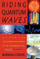 Riding Quantum Waves: A 7-Step Plan For Manifesting Desires In the Information Age 097927530X Book Cover